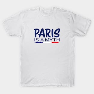 Paris Is A Myth Funny Meme T-Shirt